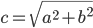 c=\sqrt{a^2+b^2}