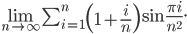  \lim_{n\to\infty}\sum_{i=1}^n\left(1+\frac{i}n\right)\sin\frac{\pi i}{n^2}. 
