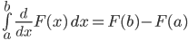 \int\limits_a^b\frac{d}{dx}F(x)\,dx=F(b)-F(a)