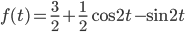 f(t)=\frac{3}{2}+\frac{1}{2}\cos2t-\sin2t